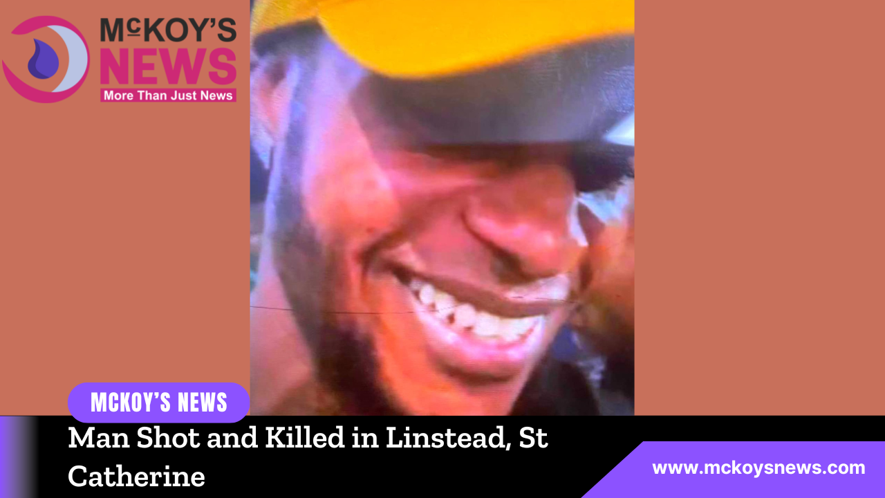 Man Shot and Killed in Linstead, St Catherine - McKoysNews