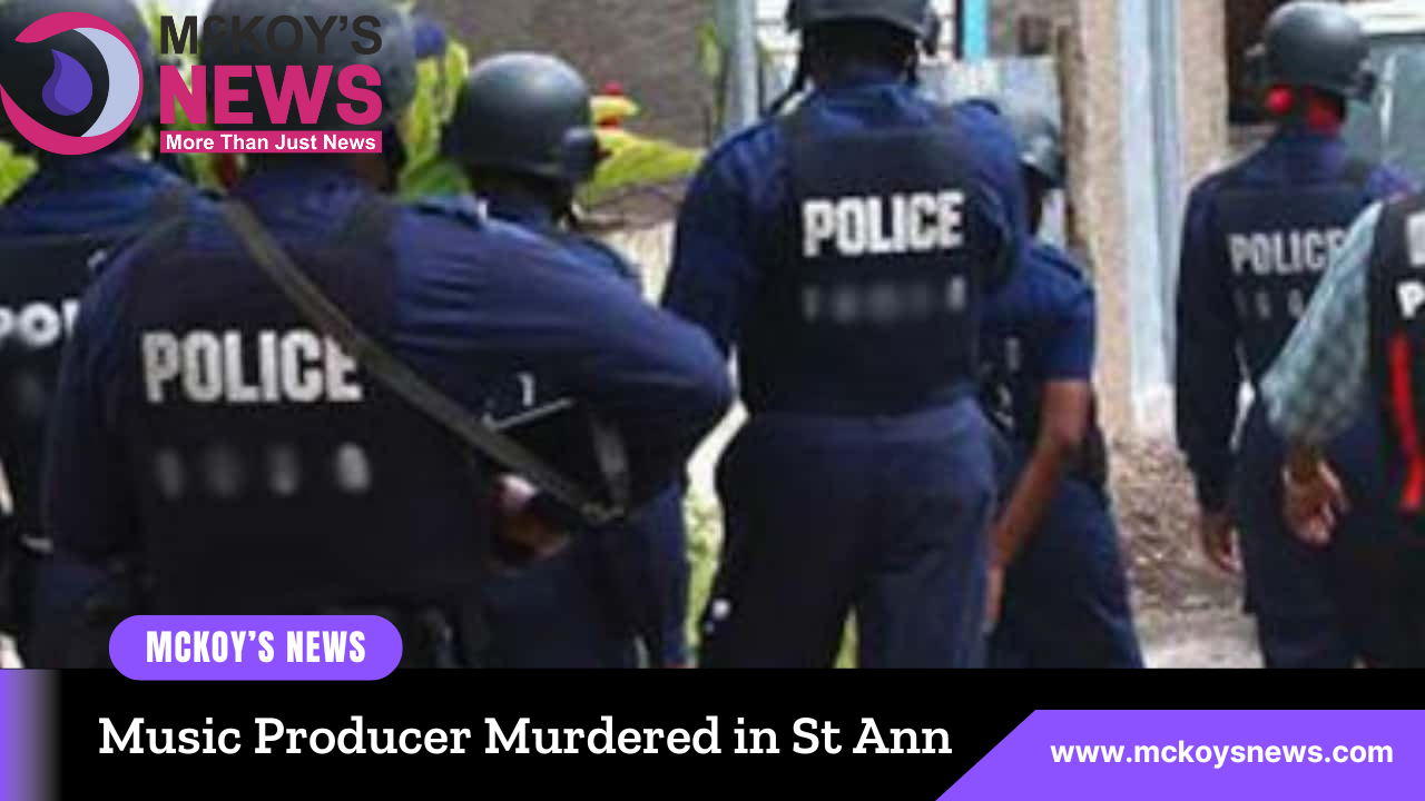 Music Producer Murdered in St Ann - McKoysNews