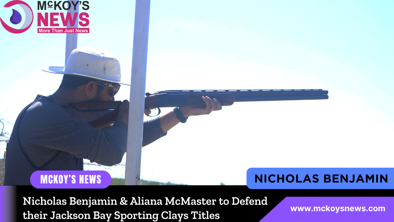 Nicholas Benjamin & Aliana McMaster to Defend their Jackson Bay Sporting Clays Titles McKoysNews