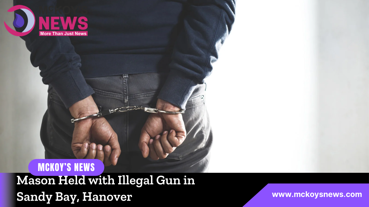 Mason Held with Illegal Gun in Sandy Bay, Hanover McKoysNews