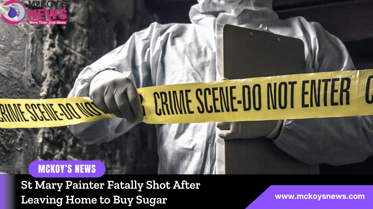 St Mary Painter Fatally Shot After Leaving Home to Buy Sugar - McKoysNews