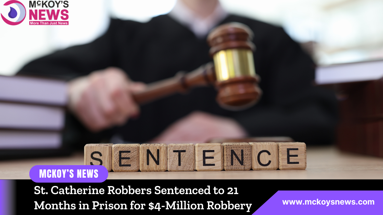 St. Catherine Robbers Sentenced to 21 Months in Prison for $4-Million ...