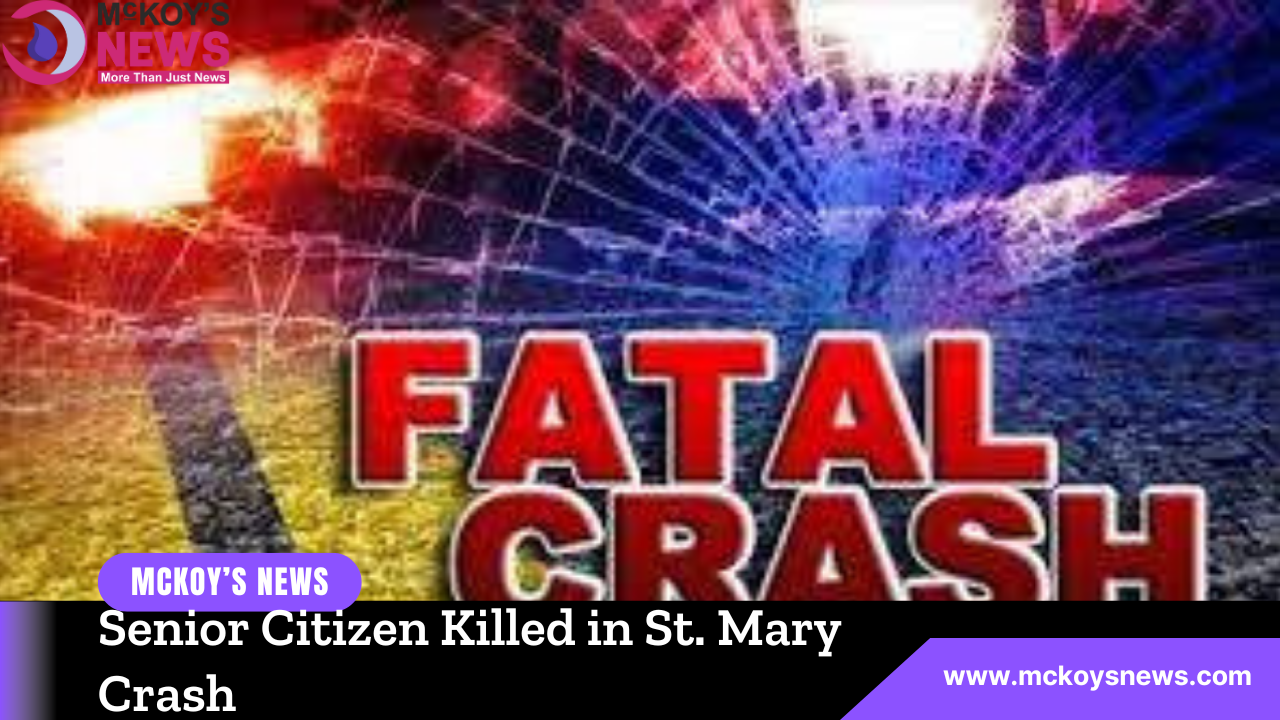 Senior Citizen Killed in St. Mary Crash - McKoysNews