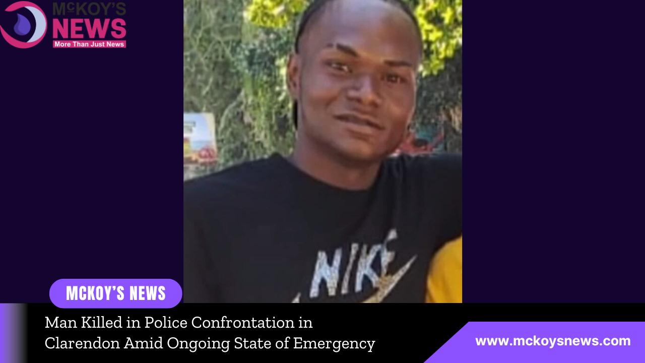 Man Killed in Police Confrontation in Clarendon Amid Ongoing State of ...