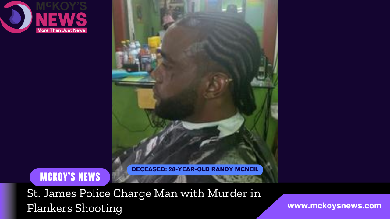 St. James Police Charge Man with Murder in Flankers Shooting - McKoysNews