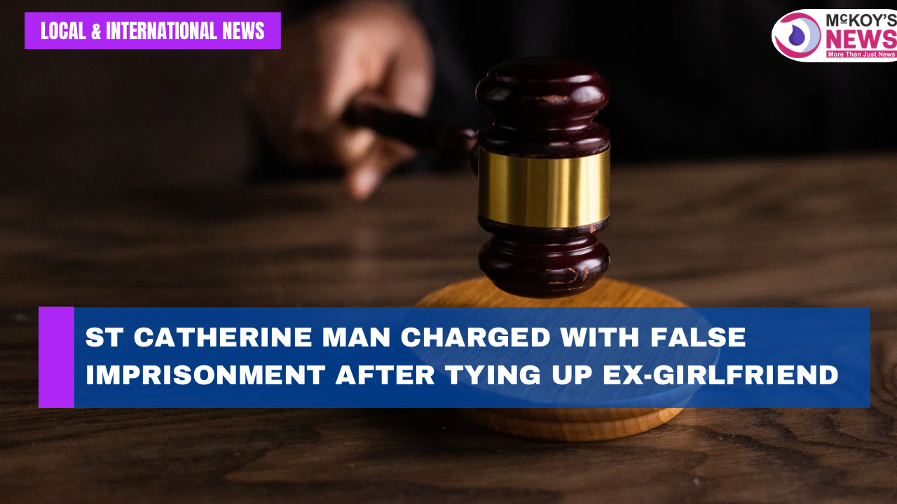 St Catherine Man Charged with False Imprisonment After Tying Up Ex ...
