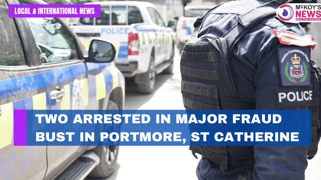 Two Arrested in Major Fraud Bust in Portmore, St Catherine - McKoysNews