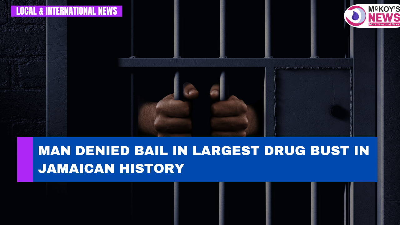 Man Denied Bail in Largest Drug Bust in Jamaican History - McKoysNews