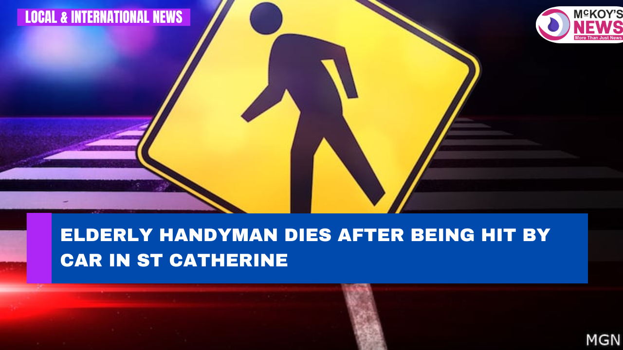Elderly Handyman Dies After Being Hit by Car in St Catherine - McKoysNews