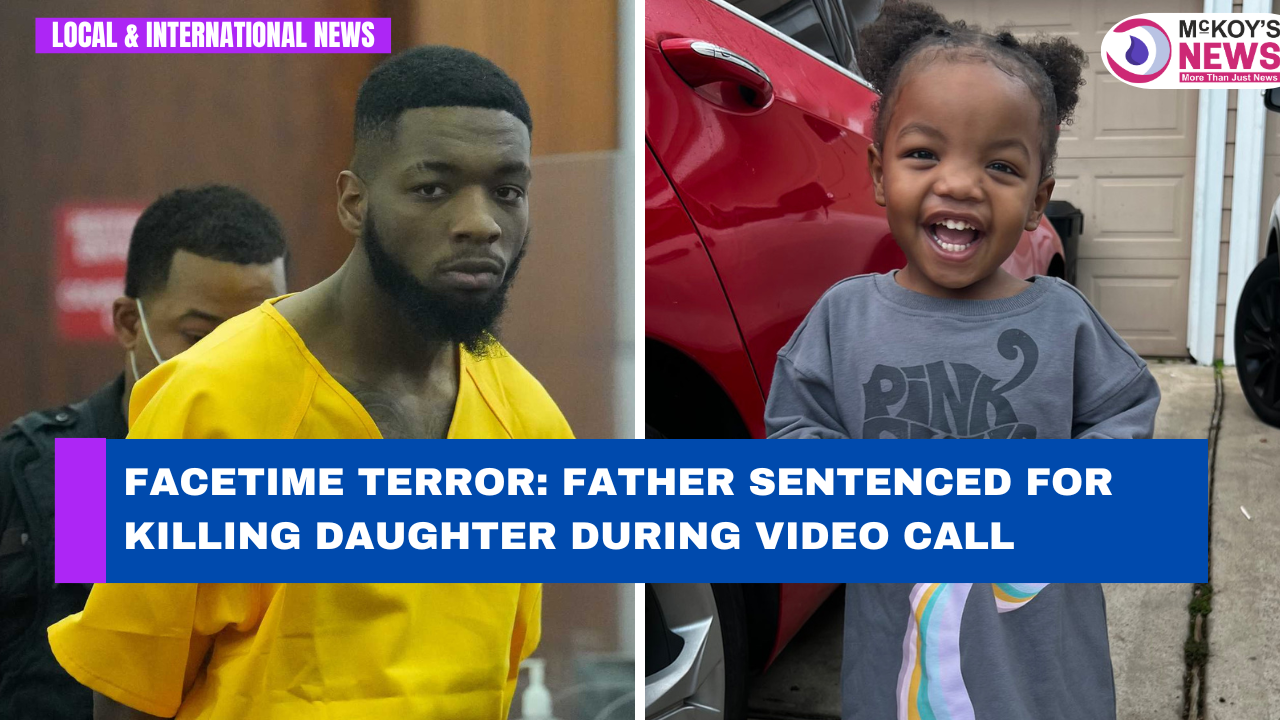 FaceTime Terror: Father Sentenced for Killing Daughter During Video ...