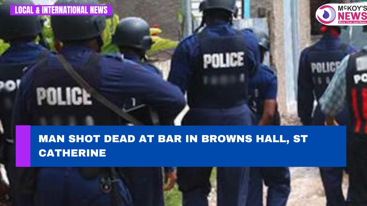 Man Shot Dead at Bar in Browns Hall, St Catherine - McKoysNews