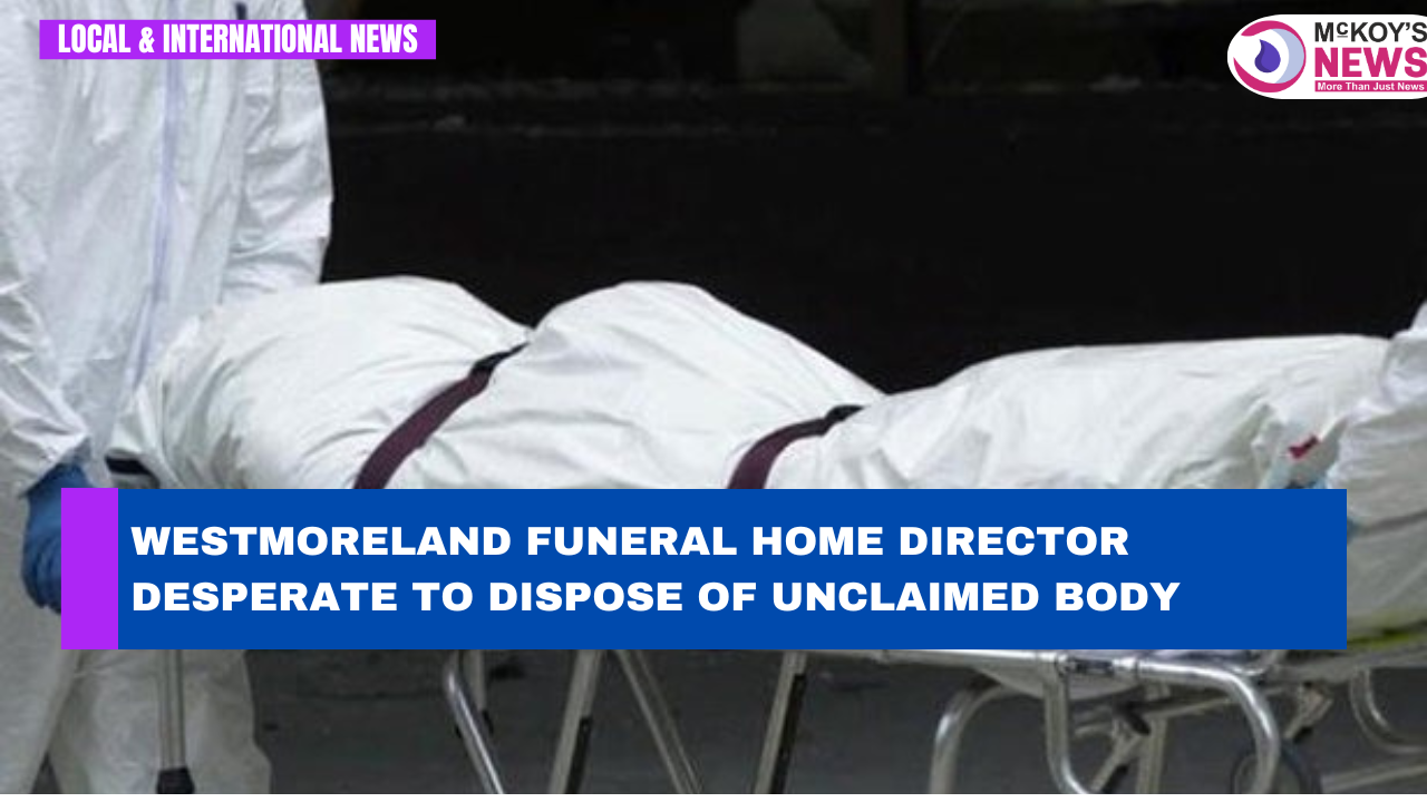 Westmoreland Funeral Home Director Desperate to Dispose of Unclaimed