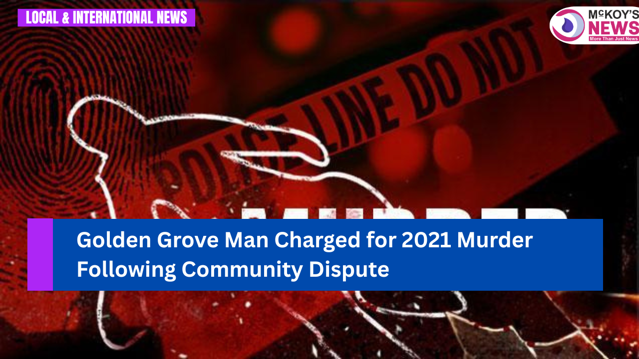 Golden Grove Man Charged for 2021 Murder Following Community Dispute ...