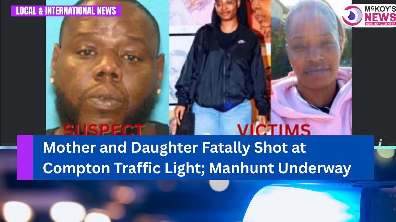 Mother and Daughter Fatally Shot at Compton Traffic Light; Manhunt ...