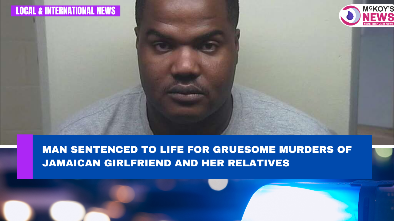 Man Sentenced to Life for Gruesome Murders of Jamaican Girlfriend and ...
