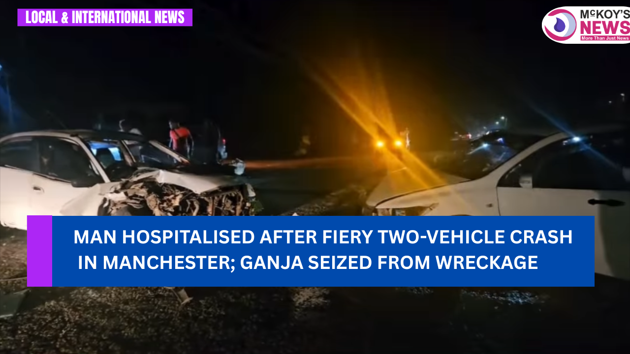 Man Hospitalised After Fiery Two-Vehicle Crash in Manchester; Ganja ...