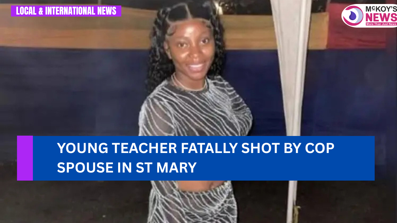 Young Teacher Fatally Shot by Cop Spouse in St Mary - McKoysNews