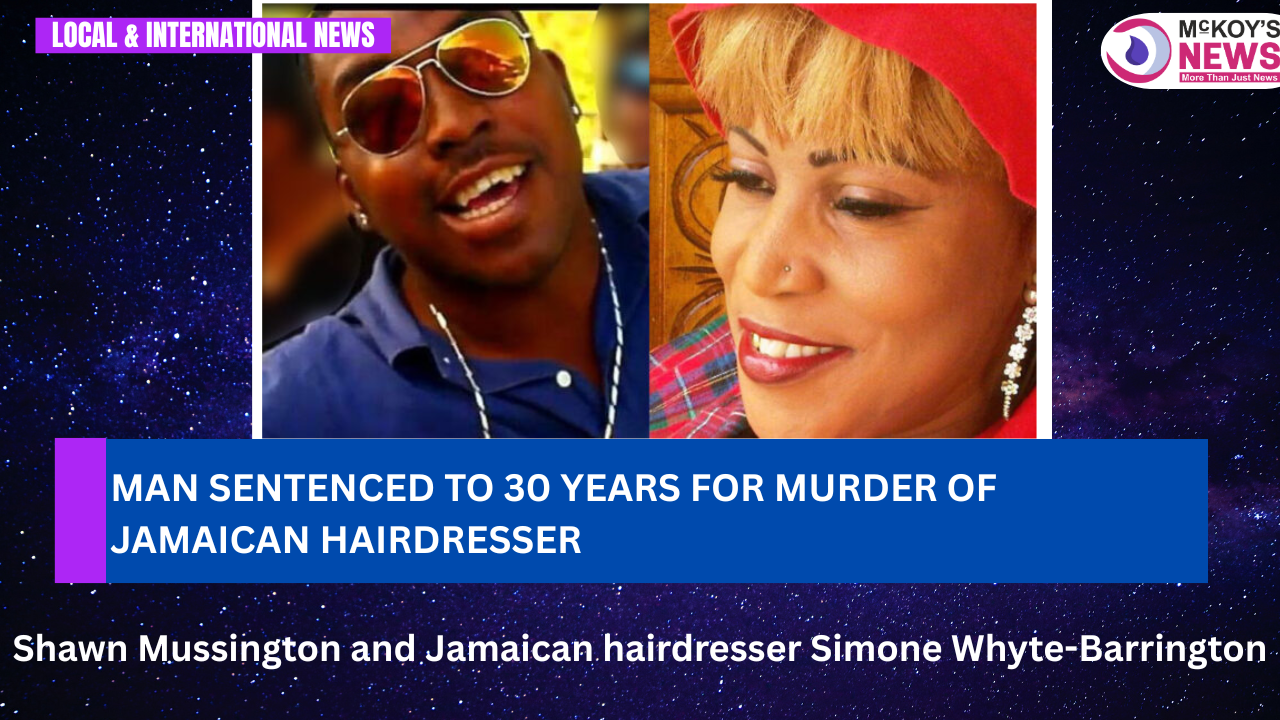 Man Sentenced to 30 Years for Murder of Jamaican Hairdresser - McKoysNews