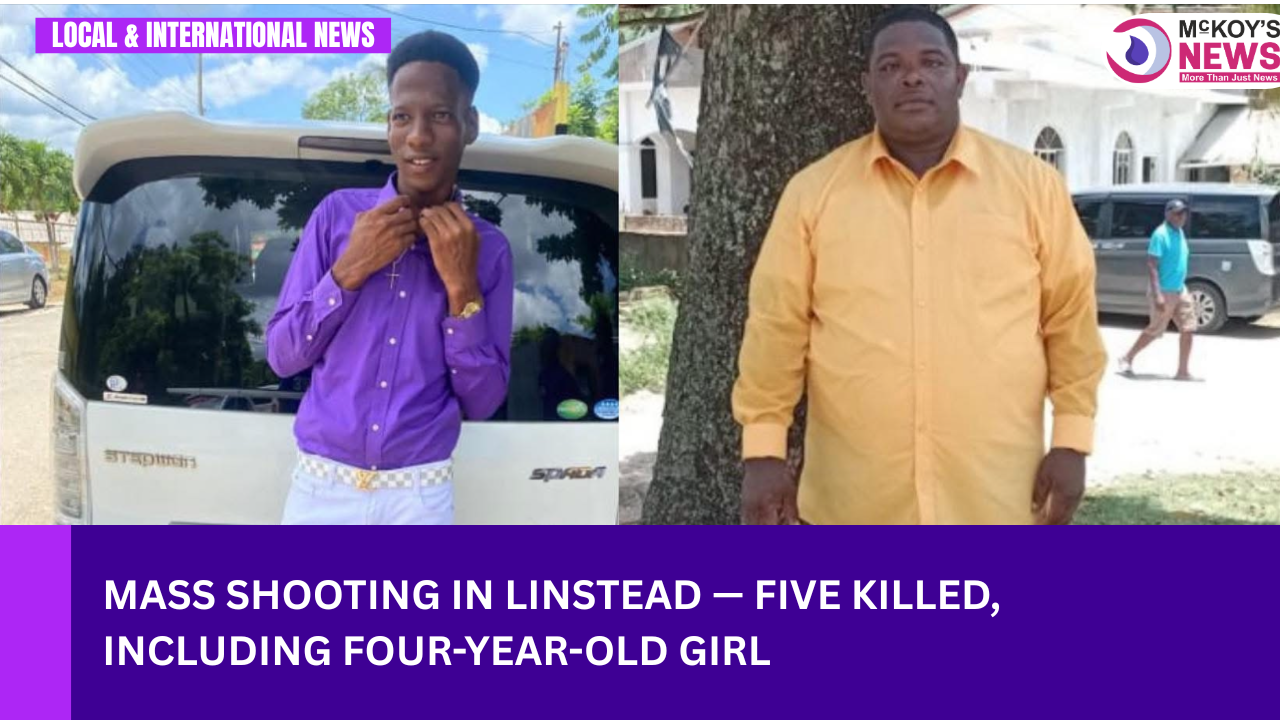 Mass Shooting in Linstead — Five Killed, Including Four-Year-Old Girl ...