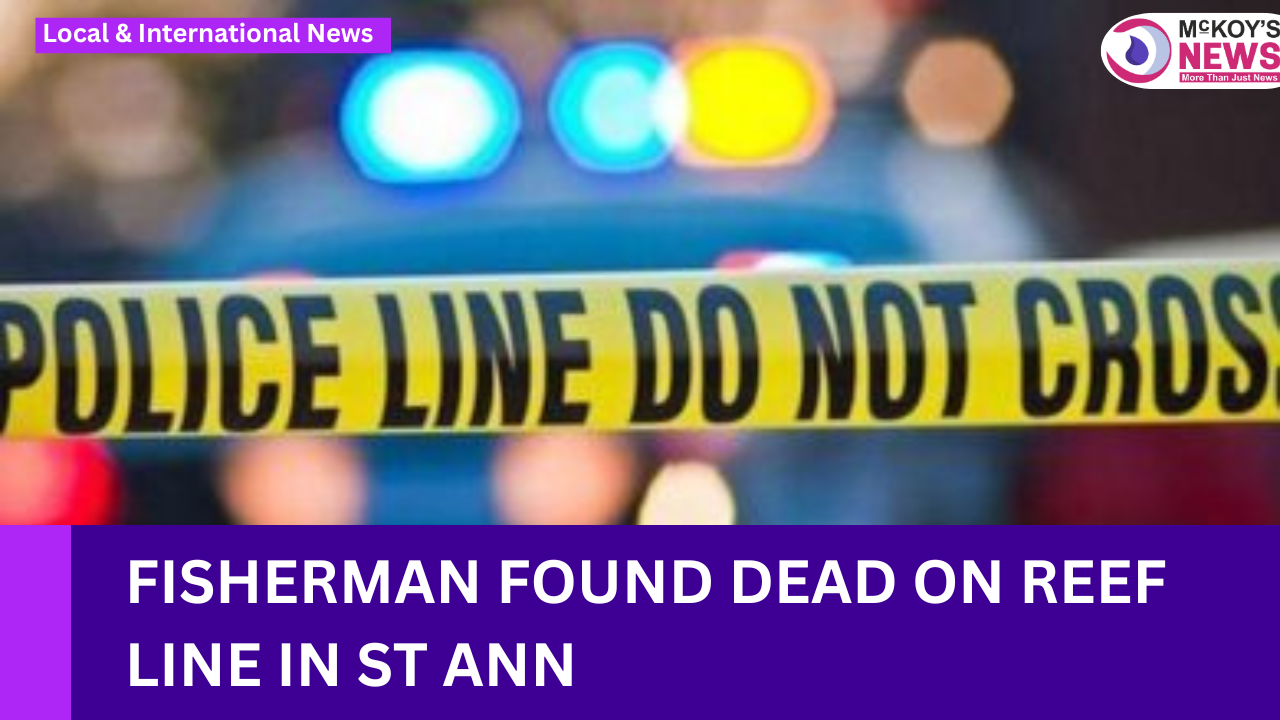 Fisherman Found Dead on Reef Line in St Ann - McKoysNews