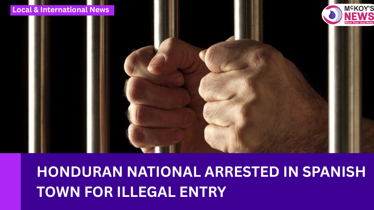 Honduran National Arrested in Spanish Town for Illegal Entry - McKoysNews