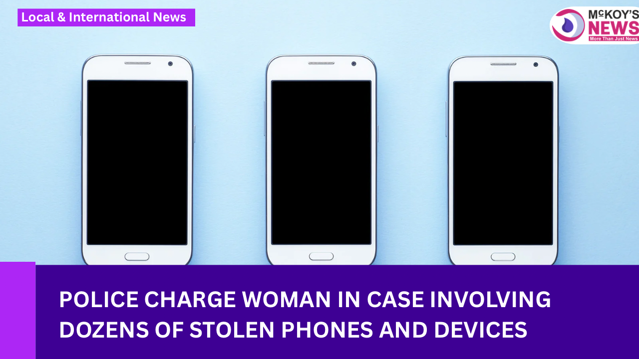 Police Charge Woman in Case Involving Dozens of Stolen Phones and ...